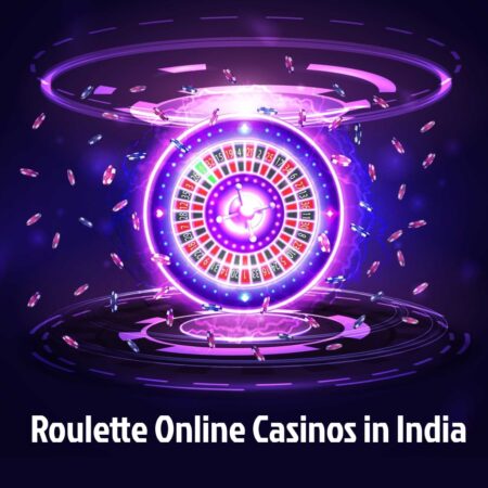 Roulette Online Casinos in India