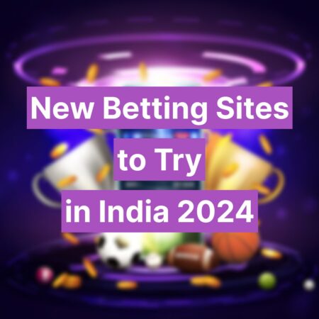 New Betting Sites to Try in India 2024